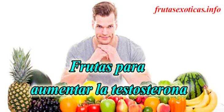 mejores frutas para eumentar la testosterona de forma natural