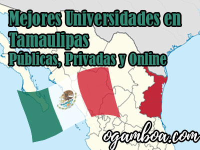 lista de las mejores universidades en Tamaulipas