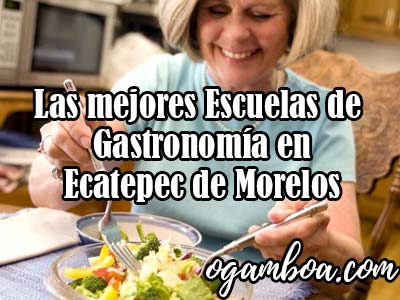 mejores escuelas de gastronomia en Ecatepec